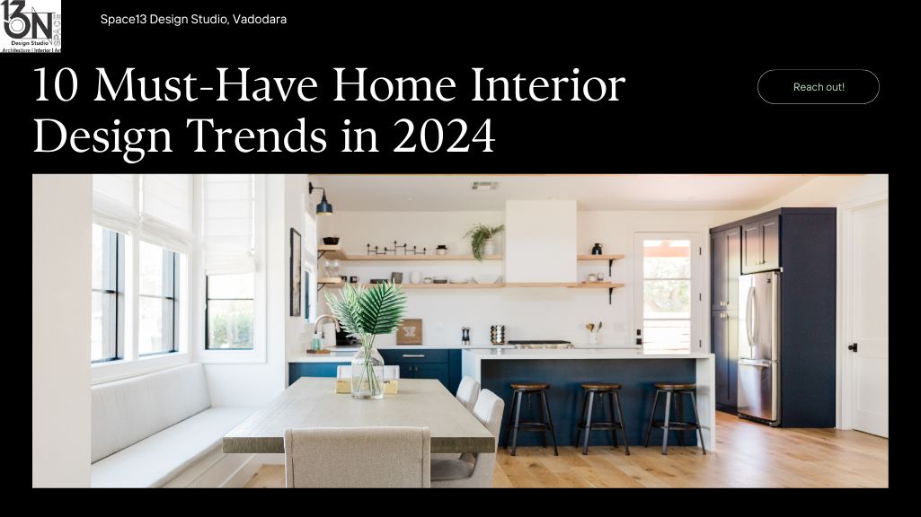 10 Must Have Home Interior Design Trends In 2024 Space13 Design Studio   Interior Designer In Vadodara 