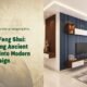 The Art of Feng Shui Incorporating Ancient Principles into Modern Interior Design-Interior Designer In Vadodara